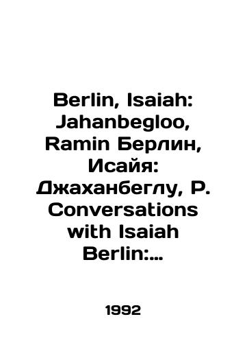 Berlin, Isaiah: Jahanbegloo, Ramin Berlin, Isayya: Dzhakhanbeglu, R. Conversations with Isaiah Berlin: Recollections of an Historian of Ideas Besedy s Isayey Berlinom: Vospominaniya istorika idey./Berlin, Isaiah: Jahanbegloo, Ramin Berlin, Isaiah: Jahanbeglu, P. Conversations with Isaiah Berlin: Collections of an Historian of Ideas Conversations with Isaiah Berlin: Memories of an Idea Historian. In Russian - landofmagazines.com