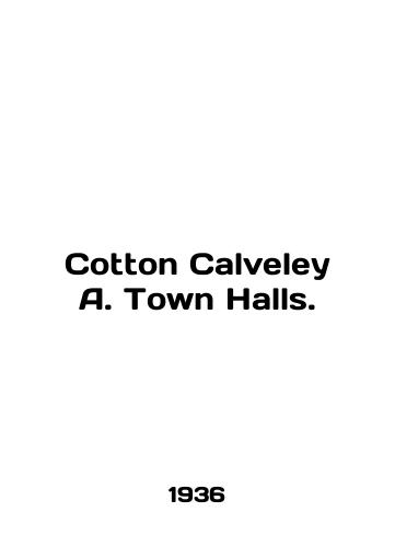Cotton Calveley A. Town Halls./Cotton Calveley A. Town Halls. In English - landofmagazines.com