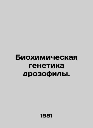 Biokhimicheskaya genetika drozofily./Biochemical genetics of drosophiles. In Russian - landofmagazines.com