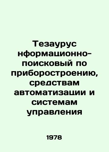 Tezaurus nformatsionno-poiskovyy po priborostroeniyu, sredstvam avtomatizatsii i sistemam upravleniya/Information and search thesaurus on instrument engineering, automation and control systems In Russian - landofmagazines.com