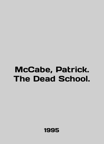 McCabe, Patrick. The Dead School./McCabe, Patrick. The Dead School. In English - landofmagazines.com