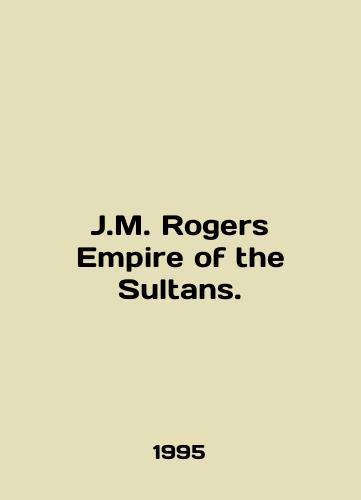 J.M. Rogers Empire of the Sultans./J.M. Rogers Empire of the Sultans. In English - landofmagazines.com