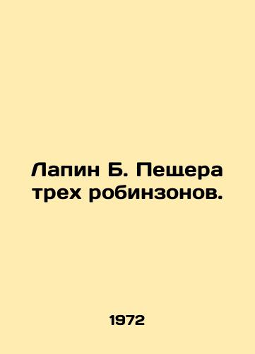 Lapin B. Peshchera trekh robinzonov./Lapin B. Cave of the Three Robinsons. In Russian - landofmagazines.com
