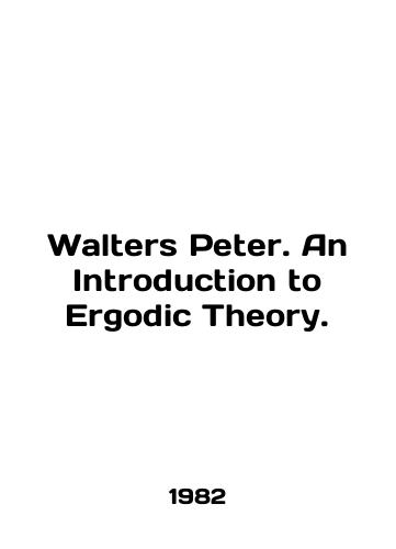 Walters Peter. An Introduction to Ergodic Theory./Walters Peter. An Introduction to Ergodic Theory. In English - landofmagazines.com