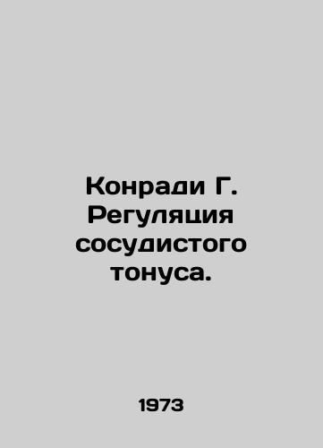 Konradi G. Regulyatsiya sosudistogo tonusa./Conradi G. Vascular tone regulation. In Russian - landofmagazines.com