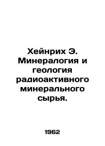 Kheynrikh E. Mineralogiya i geologiya radioaktivnogo mineralnogo syrya./Heinrich E. Mineralogy and Radioactive Mineral Geology. In Russian - landofmagazines.com