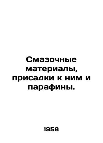 Smazochnye materialy, prisadki k nim i parafiny./Lubricants, their additives and paraffins. In Russian - landofmagazines.com