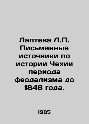 Lapteva L.P. Pismennye istochniki po istorii Chekhii perioda feodalizma do 1848 goda./Lapteva L.P. Written sources on the history of the Bohemian period up to 1848. In Russian - landofmagazines.com