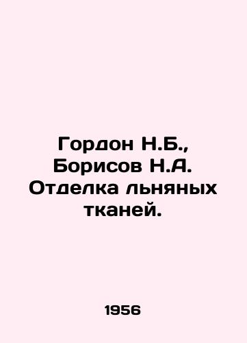 Gordon N.B.,  Borisov N.A. Otdelka lnyanykh tkaney./Gordon N.B.,  Borisov N.A. Finishing linen fabrics. In Russian - landofmagazines.com