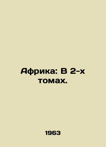 Afrika: V 2-kh tomakh./Africa: In 2 Volumes. In Russian - landofmagazines.com