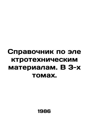 Spravochnik po elektrotekhnicheskim materialam. V 3-kh tomakh./Directory of Electrical Materials. In 3 Volumes. In Russian - landofmagazines.com