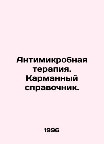 Antimikrobnaya terapiya. Karmannyy spravochnik./Antimicrobial Therapy. A Pocket Guide. In Russian - landofmagazines.com