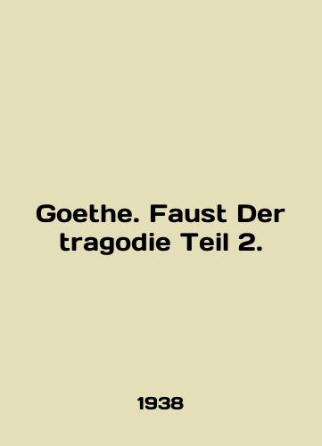 Goethe. Faust Der tragodie Teil 2./Goethe. Faust Der tragodie Teil 2. In German - landofmagazines.com