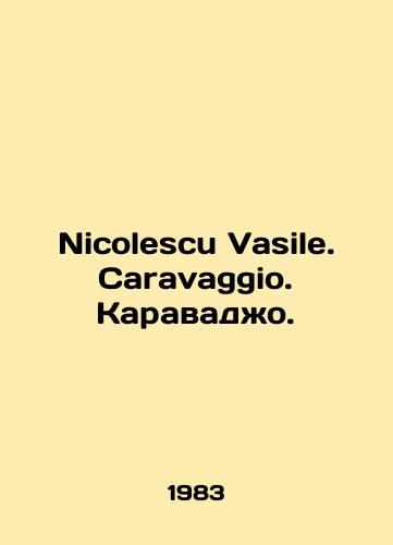 Nicolescu Vasile. Caravaggio. Karavadzho./Nicolescu Vasile. Caravaggio. Caravaggio. In French - landofmagazines.com