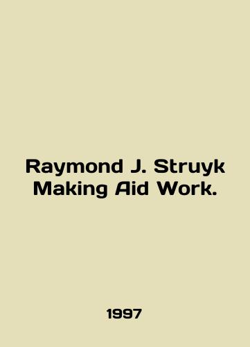 Raymond J. Struyk Making Aid Work./Raymond J. Struyk Making Aid Work. In English - landofmagazines.com