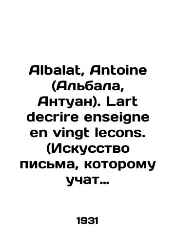 Albalat, Antoine (Albala, Antuan). Lart decrire enseigne en vingt lecons. (Iskusstvo pisma, kotoromu uchat za dvadtsat lektsiy)./Albalat, Antoine. Lart decrire enseigne en vingt lectures. In French - landofmagazines.com