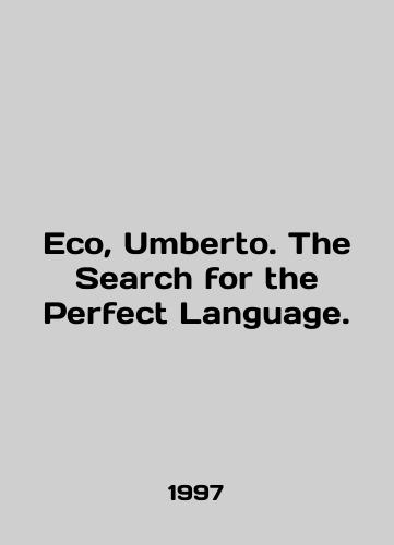 Eco, Umberto. The Search for the Perfect Language./Eco, Umberto. The Search for the Perfect Language. In English - landofmagazines.com