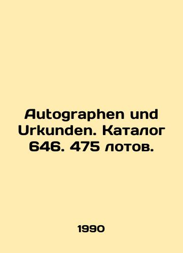 Autographen und Urkunden. Katalog 646. 475 lotov./Autographen und Urkunden. Catalogue 646. 475 lots. In Russian - landofmagazines.com