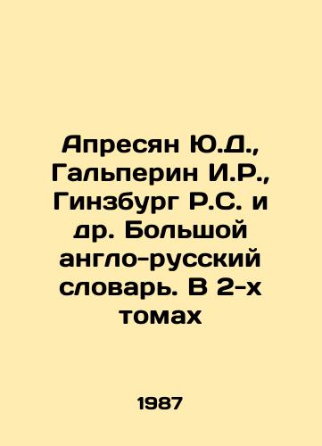 Apresyan Yu.D.,  Galperin I.R.,  Ginzburg R.S. i dr. Bolshoy anglo-russkiy slovar. V 2-kh tomakh/Apresyan Yu.D.,  Halperin I.R.,  Ginsburg R.S. et al. The Great Anglo-Russian Dictionary. In 2 Volumes In Russian - landofmagazines.com