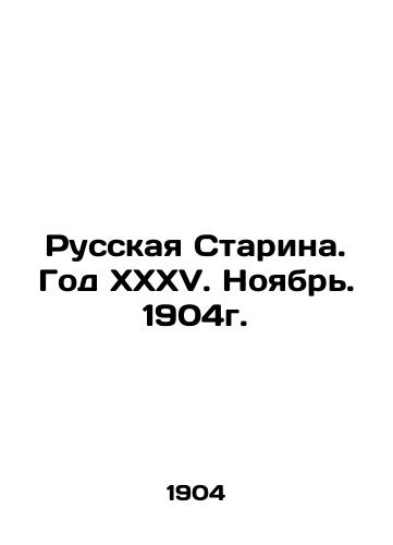 Russkaya Starina. God XXXV. Noyabr. 1904g./Russian Old Man. Year XXXV. November. 1904. In Russian - landofmagazines.com