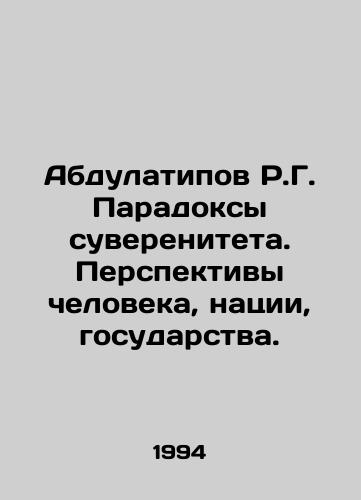 Abdulatipov R.G. Paradoksy suvereniteta. Perspektivy cheloveka, natsii, gosudarstva./Abdulatipov R.G. Paradoxes of Sovereignty. Perspectives of Man, Nation, State. In Russian - landofmagazines.com