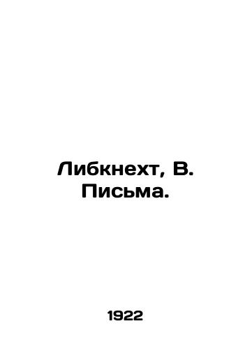 Libknekht, V. Pisma./Liebknecht, W. Letters. In Russian - landofmagazines.com