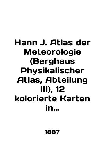 Hann J. Atlas der Meteorologie (Berghaus Physikalischer Atlas, Abteilung III), 12 kolorierte Karten in kupferstich/Hann J. Atlas der Meteorologie (Berghaus Physikalischer Atlas, Abteilung III), 12 kolorierte Karten in kupferstich In English - landofmagazines.com