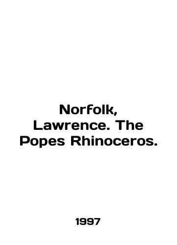 Norfolk, Lawrence. The Popes Rhinoceros./Norfolk, Lawrence. The Popes Rhinoceros. In English - landofmagazines.com