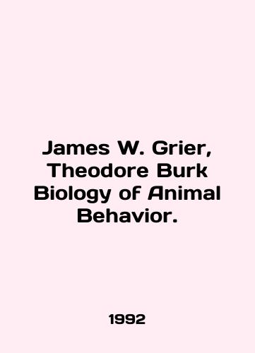 James W. Grier, Theodore Burk Biology of Animal Behavior./James W. Grier, Theodore Burke Biology of Animal Behavior. In English - landofmagazines.com