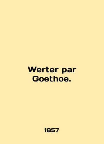 Werter par Goethoe./Werter par Goethoe. In English - landofmagazines.com