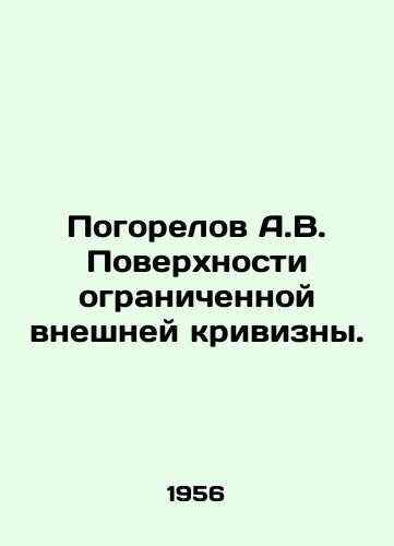 Pogorelov A.V. Poverkhnosti ogranichennoy vneshney krivizny./A.V. Pogorelov Surface of bounded external curvature. In Russian - landofmagazines.com