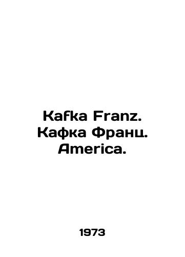 Kafka Franz. Kafka Frants. America./Kafka Franz. Kafka Franz. America. In Russian - landofmagazines.com