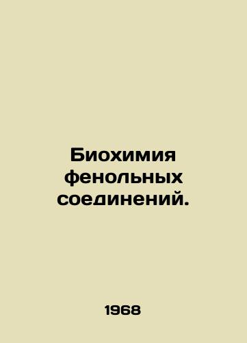 Biokhimiya fenolnykh soedineniy./Biochemistry of phenolic compounds. In Russian - landofmagazines.com
