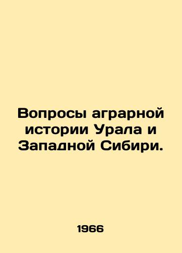 Voprosy agrarnoy istorii Urala i Zapadnoy Sibiri./Questions of agrarian history of the Urals and Western Siberia. In Russian - landofmagazines.com