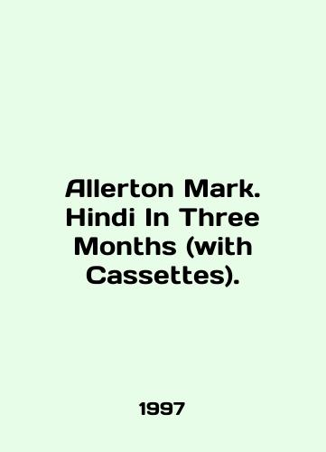 Allerton Mark. Hindi In Three Months (with Cassettes)./Allerton Mark. Hindi In Three Months (with Cassettes). In English - landofmagazines.com