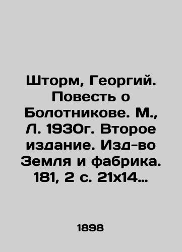 Shtorm, Georgiy. Povest o Bolotnikove. M.,  L. 1930g. Vtoroe izdanie. Izd-vo Zemlya i fabrika. 181, 2 s. 21x14 sm./Storm, Georgy. The Tale of Bolotnikov. Moscow, L. 1930. Second Edition. Publishing House Zemlya i Factory. 181, 2 p. 21x14 sm. - landofmagazines.com