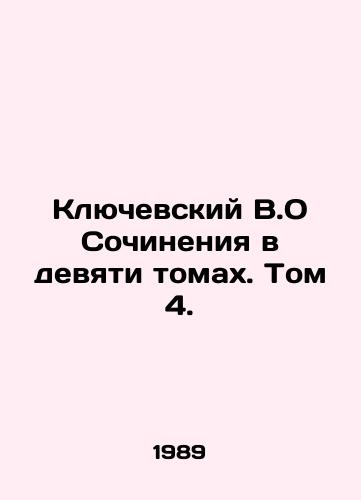 Klyuchevskiy V.O Sochineniya v devyati tomakh. Tom 4./Klyuchevsky V.O Works in Nine Volumes. Volume 4. - landofmagazines.com