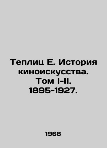 Teplits E. Istoriya kinoiskusstva. Tom I-II. 1895-1927./Greenhouse E. History of Cinematography. Volume I-II. 1895-1927. - landofmagazines.com