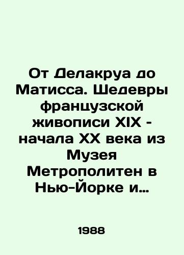 Ot Delakrua do Matissa. Shedevry frantsuzskoy zhivopisi XIX – nachala XX veka iz Muzeya Metropoliten v Nyu-Yorke i Khudozhestvennogo instituta v Chikago. /From Delacroix to Matisse: masterpieces of nineteenth and early twentieth-century French painting from the Metropolitan Museum in New York and the Art Institute in Chicago. - landofmagazines.com