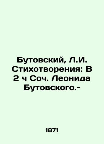 Butovskiy, L.I. Stikhotvoreniya: V 2 ch Soch. Leonida Butovskogo.-/Butovsky, L.I. Poems: At 2 oclock in Leonid Butovskys Soc. - - landofmagazines.com
