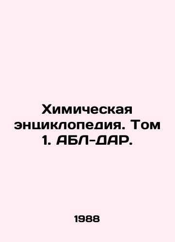 Khimicheskaya entsiklopediya. Tom 1. ABL-DAR./Chemical Encyclopedia. Volume 1. ABL-DAR. - landofmagazines.com