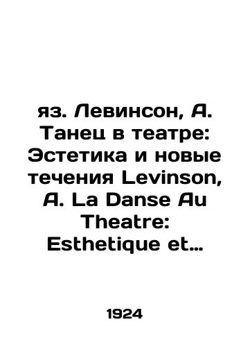 Yaz. Levinson, A. Tanets v teatre: Estetika i novye techeniya Levinson, A. La Danse Au Theatre: Esthetique et Actualites melees.-Paris: Librairie Bloud & Gay, 1924.-288 s., 10 l il.; 22x13,5 sm./Language Levinson, A. Dance in theatre: Aesthetics and new currents Levinson, A. La Danse au Theatre: Esthetique et Actualites meles.-Paris: Librairie Bloud & Gay, 1924.-288 p., 10 l.; 22x13.5 sm. - landofmagazines.com