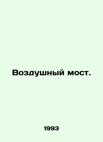 Vozdushnyy most. /Air bridge. - landofmagazines.com
