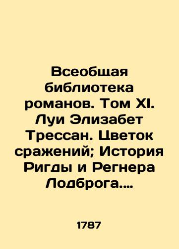 Vseobshchaya biblioteka romanov. Tom XI. Lui Elizabet Tressan. Tsvetok srazheniy; Istoriya Rigdy i Regnera Lodbroga. Bibliotheque universelle des dames. Tome XI. La fleur des batailles; Histoire de Rigda & Regner Lodbrog. Na frantsuzskom yazyke./Universal Library of Novels. Volume XI. Louis Elizabeth Tressant. The Flower of Battle; The Story of Rigda and Regner Lodbrog. Bibliotheque universselle des dames. Tome XI. La fleur des battailles; Histoire de Rigda & Regner Lodbrog. In French. - landofmagazines.com