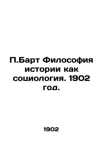 P.Bart Filosofiya istorii kak sotsiologiya. 1902 god./P. Bart The Philosophy of History as Sociology. 1902. - landofmagazines.com