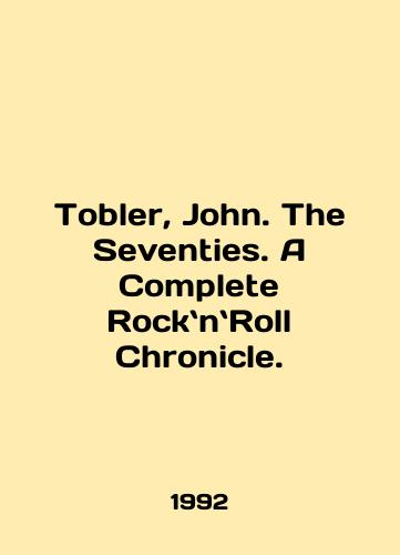 Tobler, John. The Seventies. A Complete RocknRoll Chronicle./Tobler, John. The Seventies. A Complete RocknRoll Chronicle. In English - landofmagazines.com