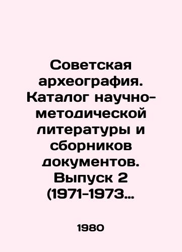Sovetskaya arkheografiya. Katalog nauchno-metodicheskoy literatury i sbornikov dokumentov. Vypusk 2 (1971-1973 gg.). Vypusk 3 (1974-1975 gg.)./Soviet Archaeography. Catalogue of scientific and methodological literature and collections of documents. Issue 2 (1971-1973). Issue 3 (1974-1975). In Russian - landofmagazines.com