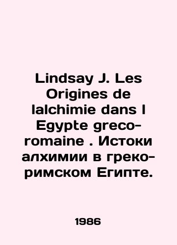 Lindsay J. Les Origines de lalchimie dans l Egypte greco-romaine. Istoki alkhimii v greko-rimskom Egipte./C3 - landofmagazines.com