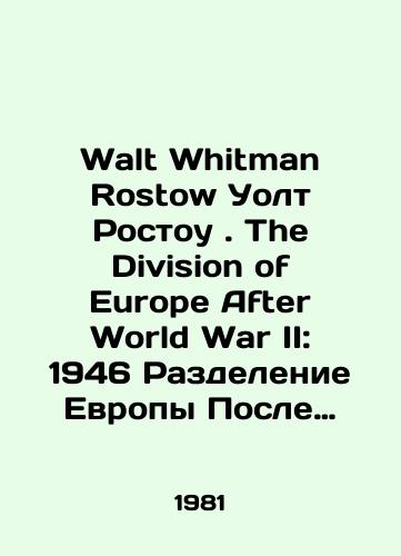 Walt Whitman Rostow Uolt Rostou. The Division of Europe After World War II: 1946 Razdelenie Evropy Posle Vtoroy mirovoy voyny: 1946 god./Walt Whitman Rostow Walt Rostow. The Division of Europe After World War II: 1946 Division of Europe After World War II: 1946. In Russian - landofmagazines.com