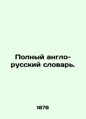 Polnyy anglo-russkiy slovar./Complete English-Russian Dictionary. In Russian - landofmagazines.com
